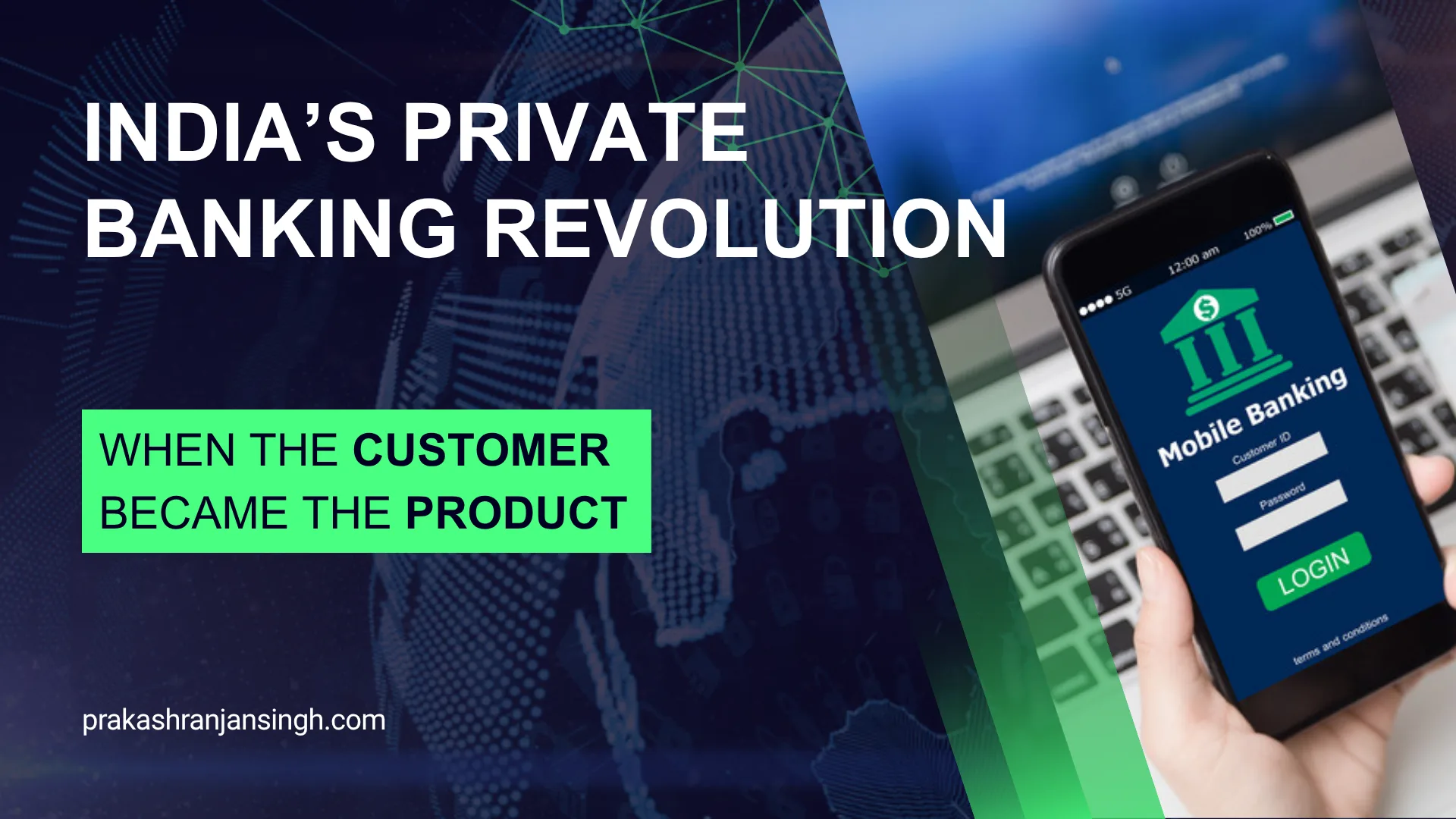India’s Private Banking Revolution: When the Customer Became the Product