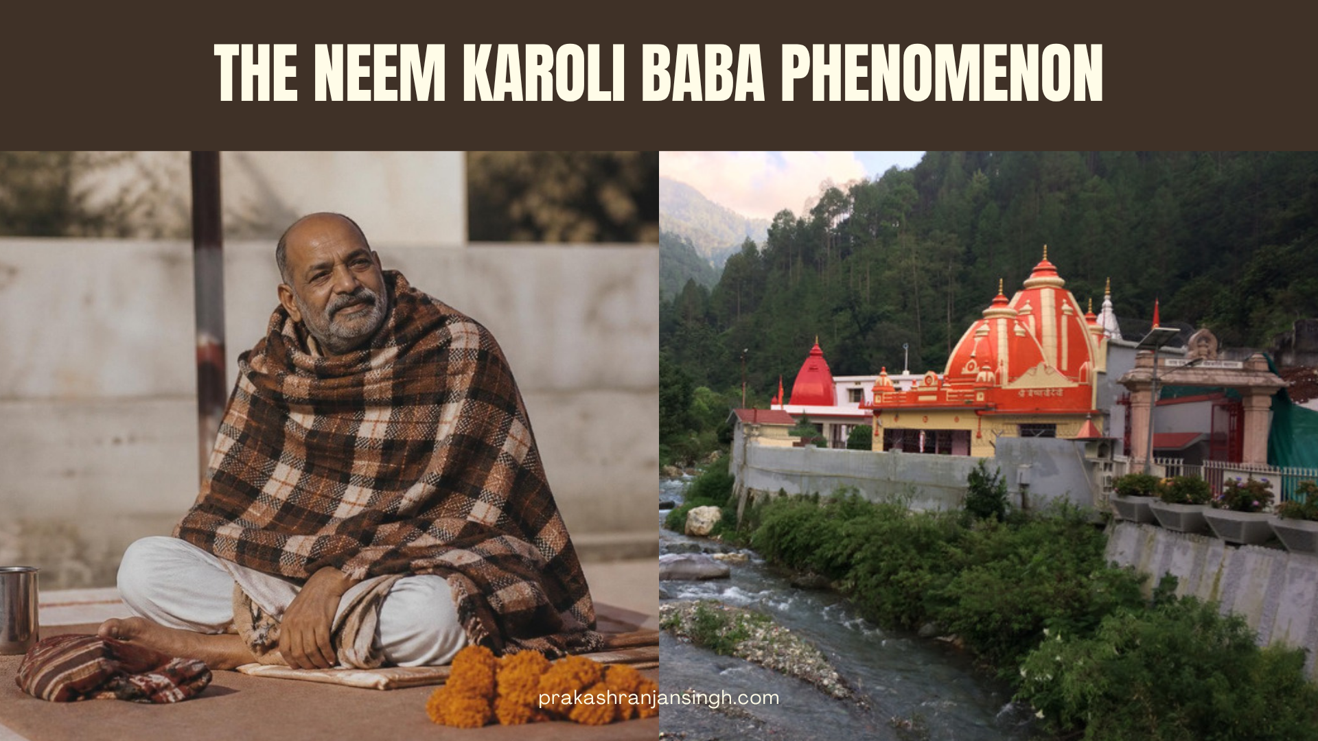The Neem Karoli Baba Phenomenon: Divine Grace, Himalayan Energy and the Psychology of Faith