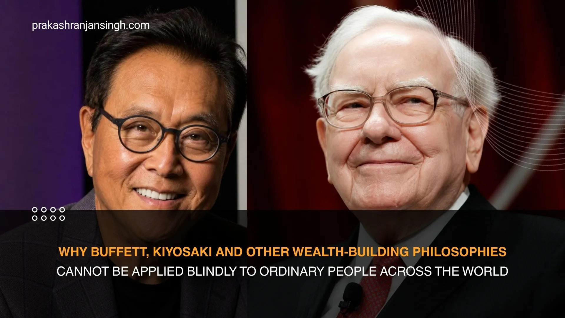 Why Buffett, Kiyosaki and other wealth-building philosophies cannot be applied blindly to ordinary people across the world