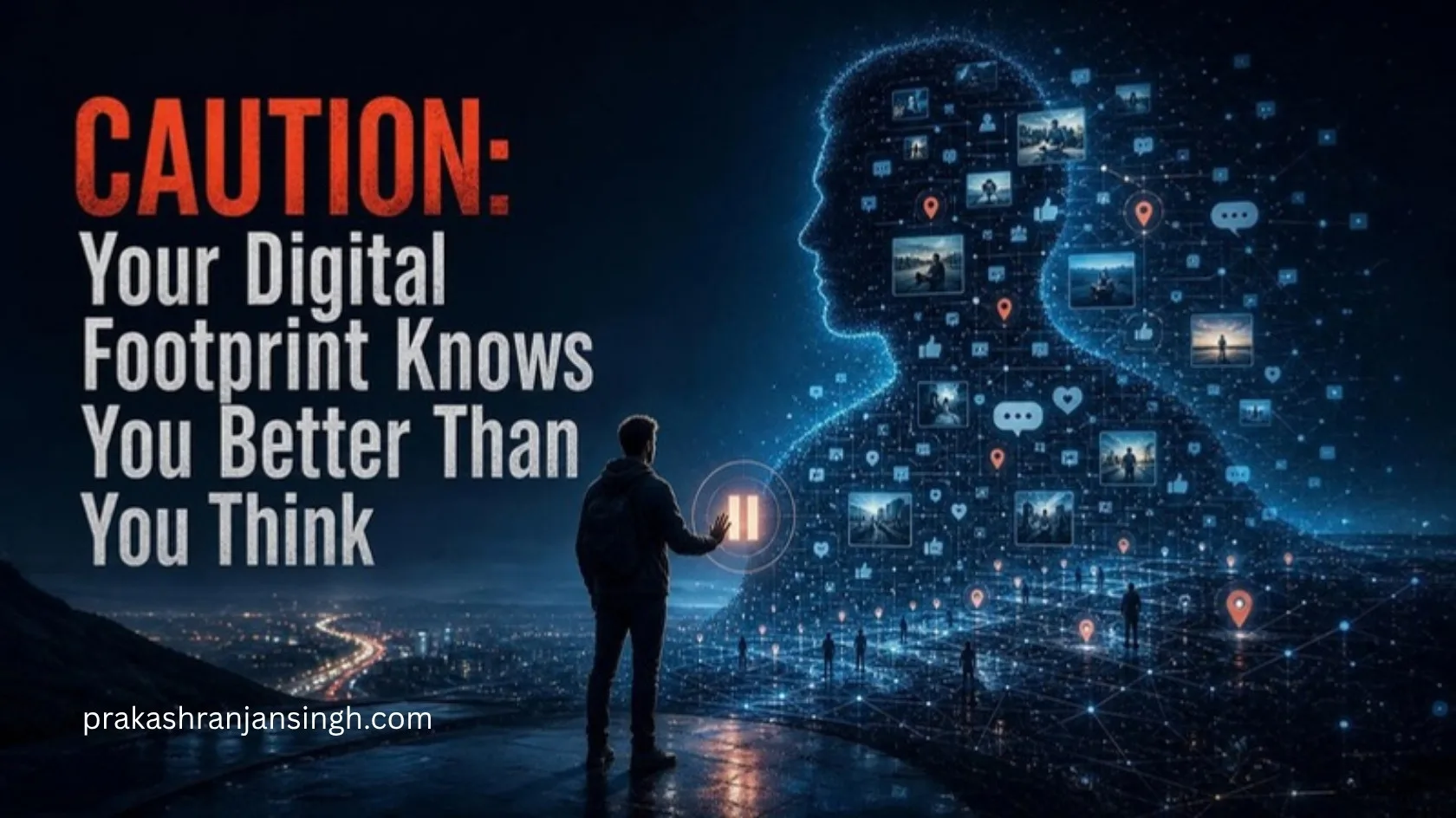 CAUTION: Your Digital Footprint Knows You Better Than You Think